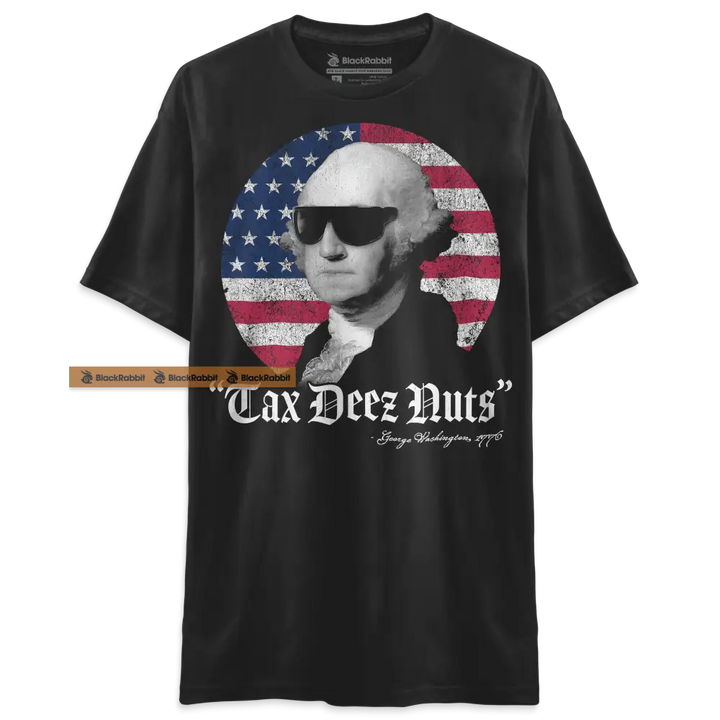 Tax Deez Nuts Funny 4th of July George Washington Unisex