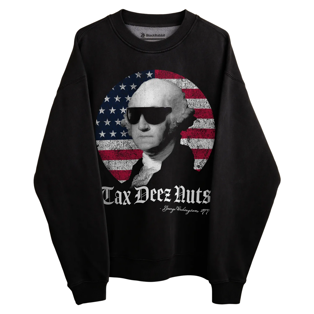 Black crewneck sweatshirt with george washington wearing sunglasses and an american flag design, ’tax deez nuts’ text.