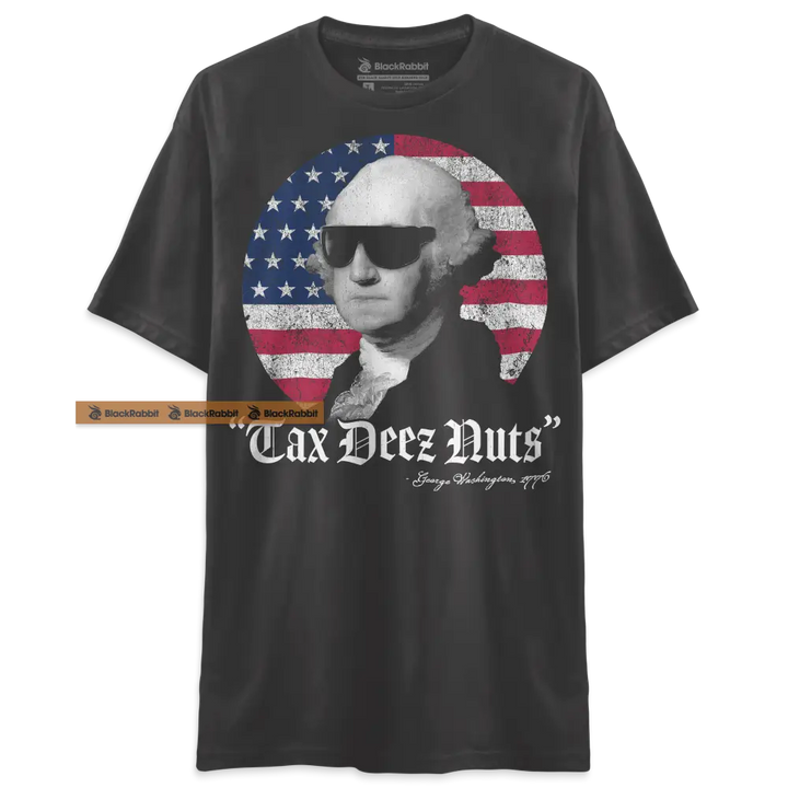 Tax Deez Nuts Funny 4th of July George Washington Unisex