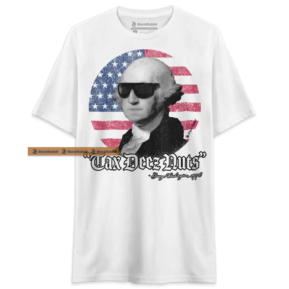 Tax Deez Nuts Funny 4th of July George Washington Unisex