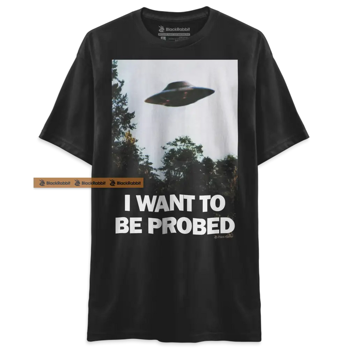 I Want To Be Probed Shirt I Want To Believe Funny Parody