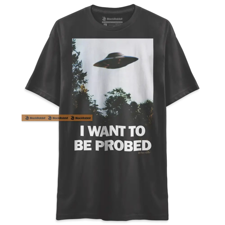 I Want To Be Probed Shirt I Want To Believe Funny Parody